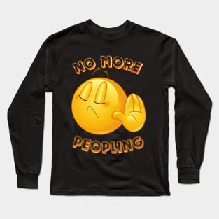 No More Peopling Long Sleeve T-Shirt